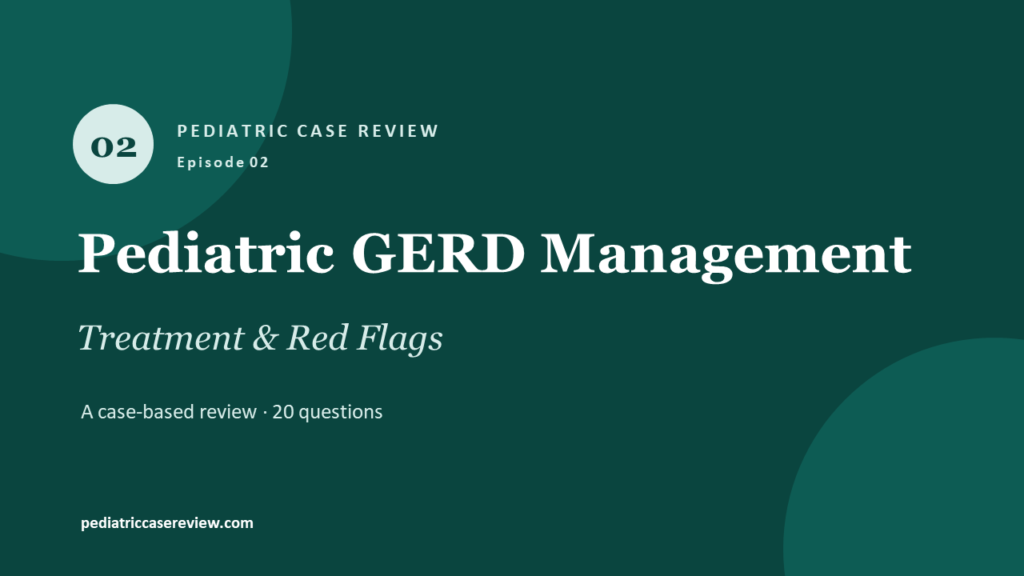 Pediatric GERD Management — Treatment & Red Flags
