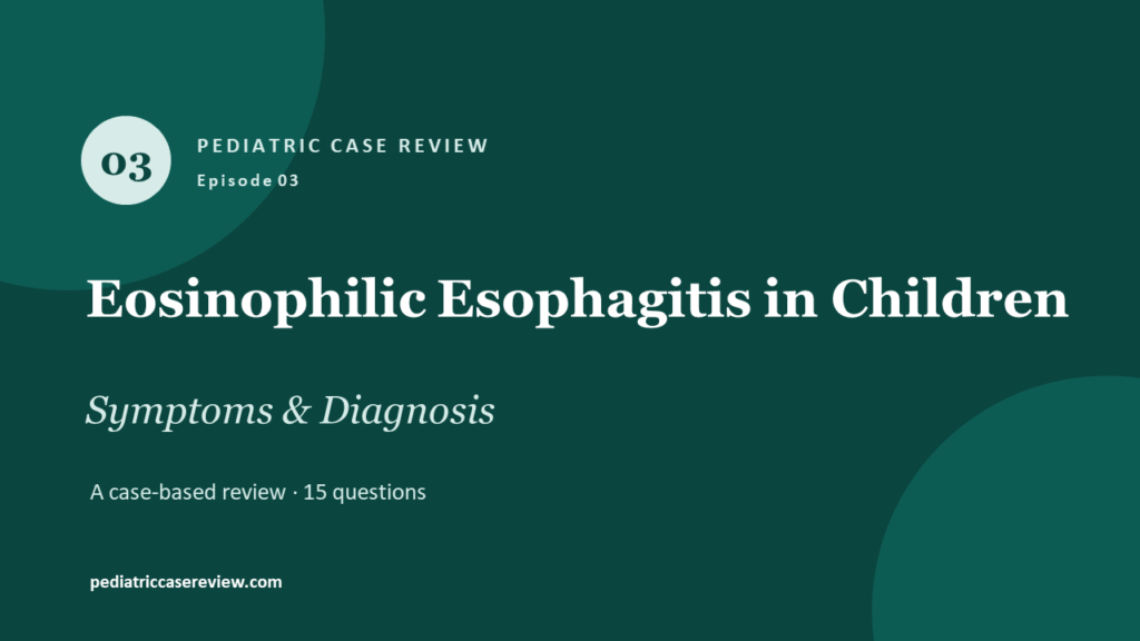 Eosinophilic Esophagitis in Children: Symptoms & Diagnosis