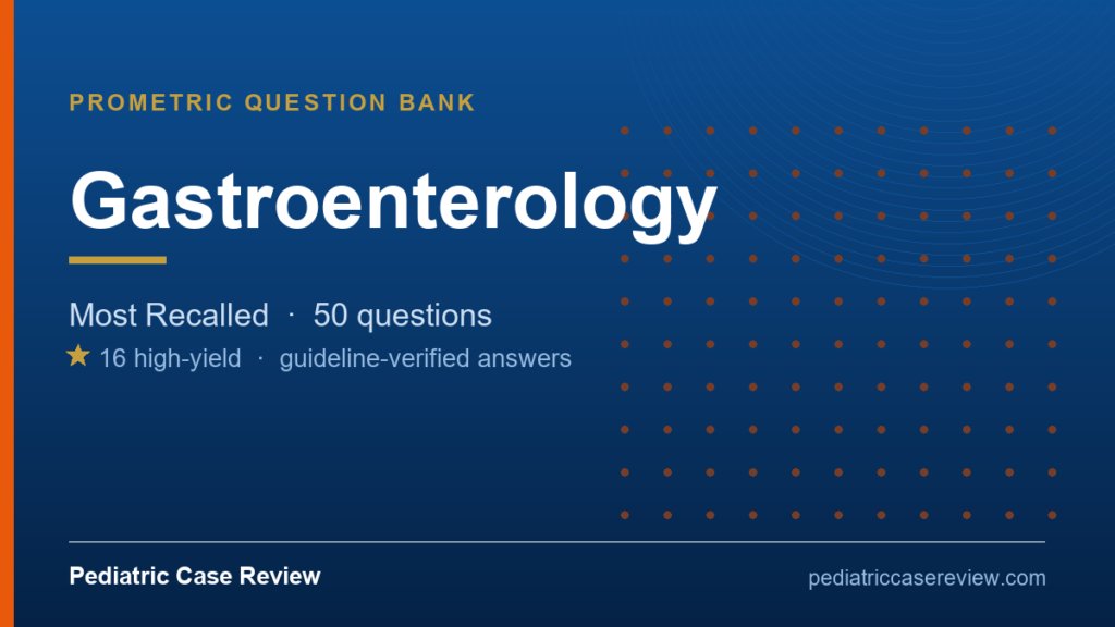 Pediatric Prometric GIT - Most Recalled
