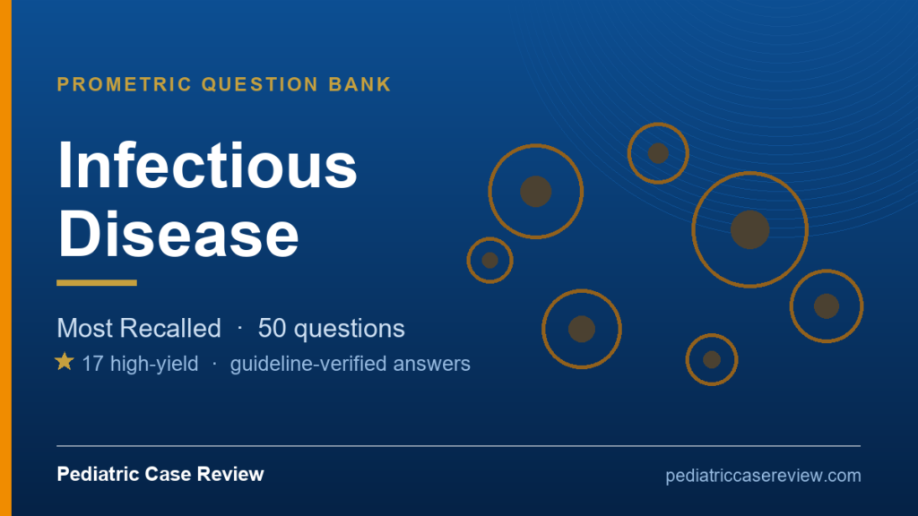 Pediatric Prometric Infectious Disease - Most Recalled