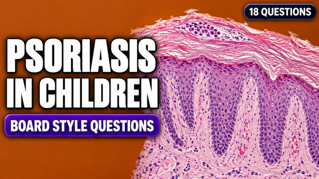 Psoriasis in Children – Board-Style Questions