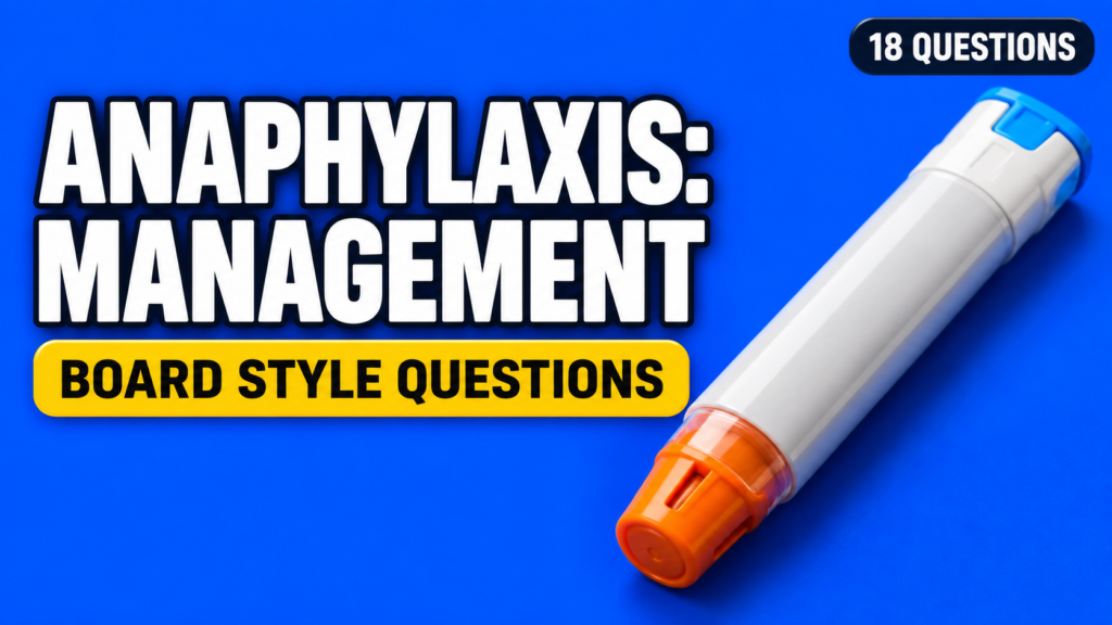 Anaphylaxis: Management After Adrenaline — Board-Style Questions