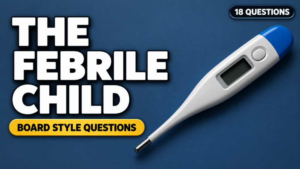 The Febrile Child Without a Focus — Board-Style Questions