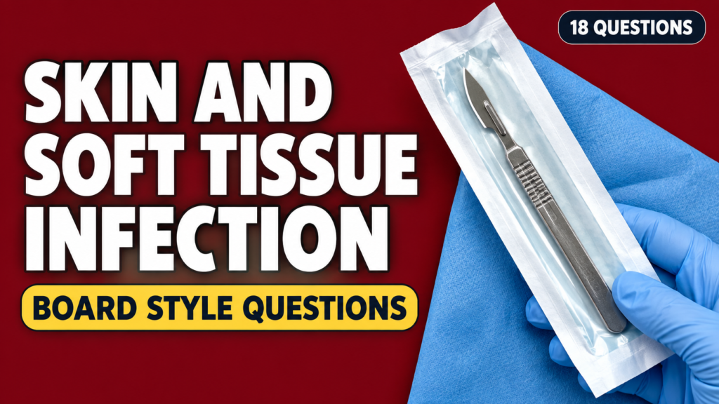 Skin and Soft Tissue Infection — Board-Style Questions