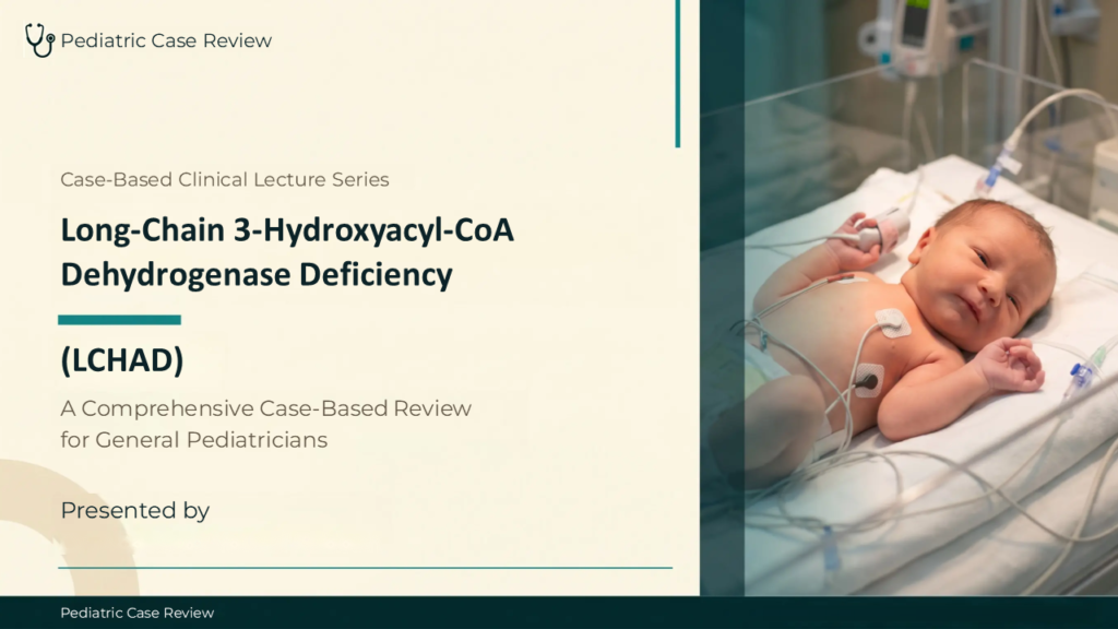 Long-Chain 3-Hydroxyacyl-CoA Dehydrogenase Deficiency (LCHAD)