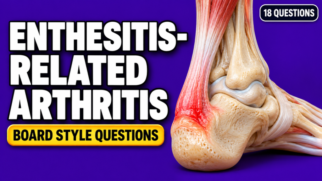 Enthesitis-Related Arthritis – Board-Style Questions