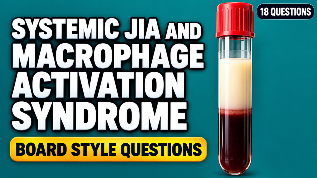 Systemic JIA and Macrophage Activation Syndrome – Board-Style Questions
