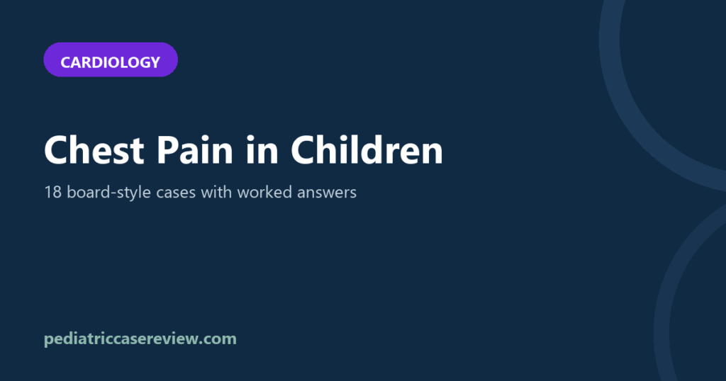 Chest Pain in Children – 18 Board-Style Cases with Answers