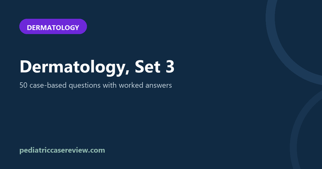Dermatology – Exam Review Set 3