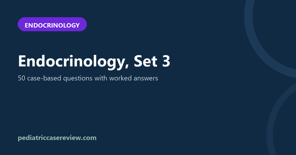 Endocrinology – Exam Review Set 3