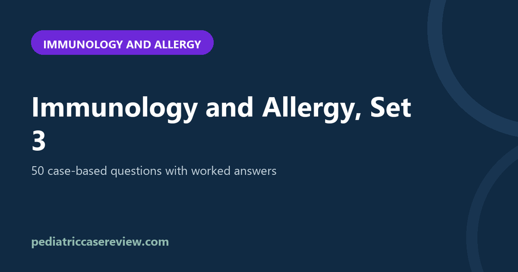 Immunology and Allergy – Exam Review Set 3